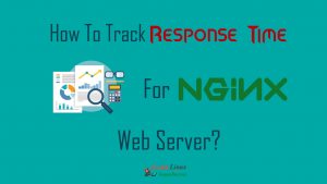 How To Track Response Time In NGINX For Applications?