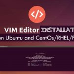 How to install VIM on Ubuntu and CentOs/RHEL/Fedora