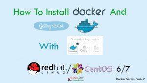 How To Install Docker On CentOS/RHEL 6/7 And Learn Docker HUB Registration