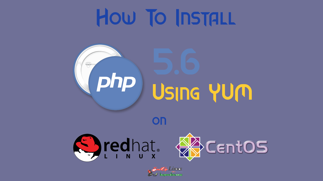 How To Install PHP 5.6 Using YUM ON CentOS/RHEL 6/7?