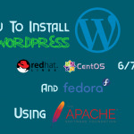 How to Install WordPress 4.7 with Apache on RHEL/CentOS 6/7 and Fedora