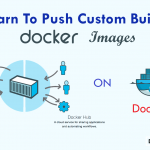 Learn To Push Custom Build Docker Image on Docker HUB (Repository) – Part 5