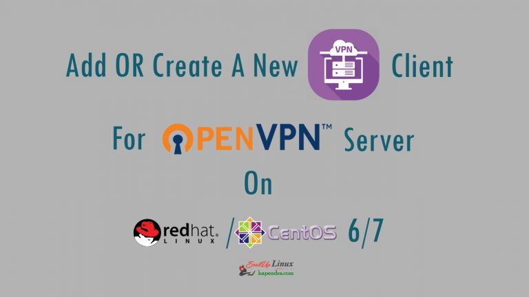 How To Add/Create A New OpenVPN Client For OpenVPNServer In CentOS/RHEL 6/7