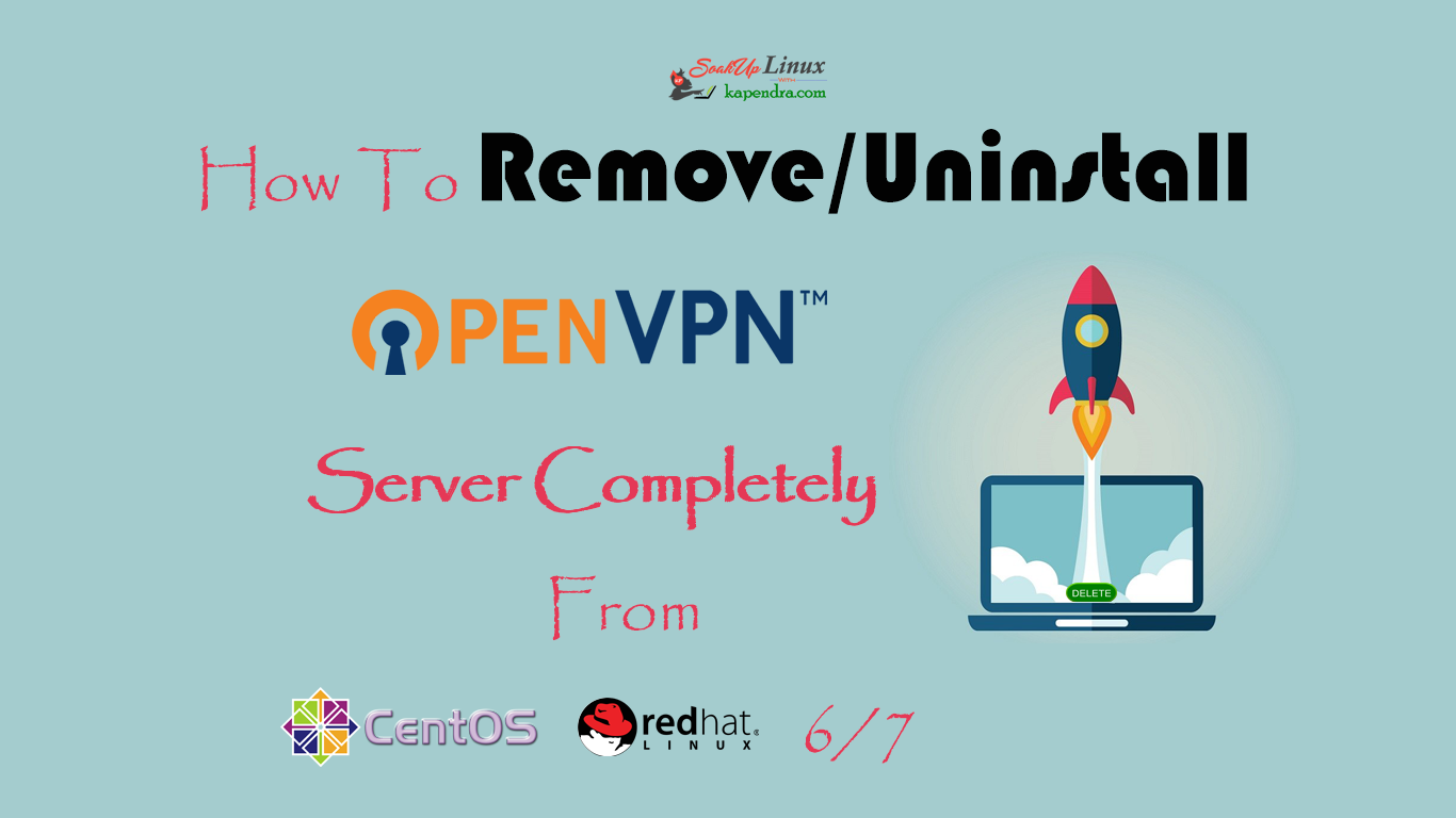 How To Remove/Uninstall OpenVPN Server Completely From CentOS/RHEL 6/7?
