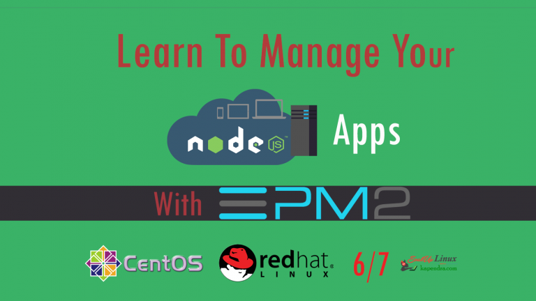 Learn NodeJS App Management And Getting Started With PM2 On RHEL/CentOS 6/7