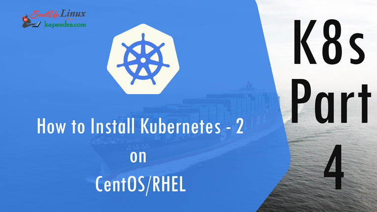 How to Install Kubernetes on CentOS/RHEL k8s: Part-4