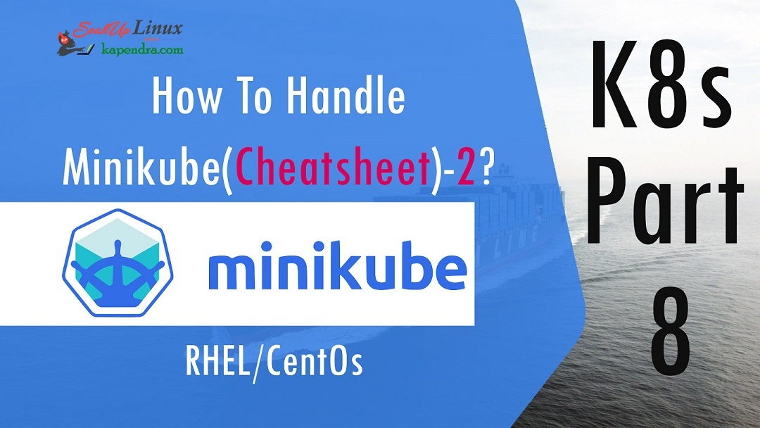 How To Handle Minikube(Cheatsheet)-2? K8s - Part: 8