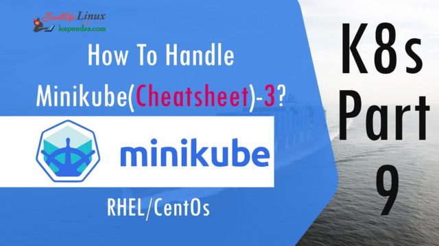 How To Handle Minikube(Cheatsheet)-3? K8s - Part: 9