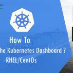 How To Bring Up The Kubernetes Dashboard ? K8s-Part: 5