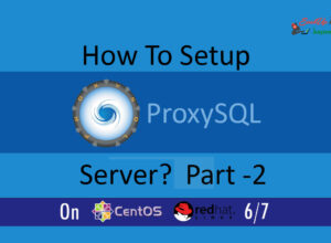 How To Setup ProxySQL(MySql Proxy) Server ? Part -2